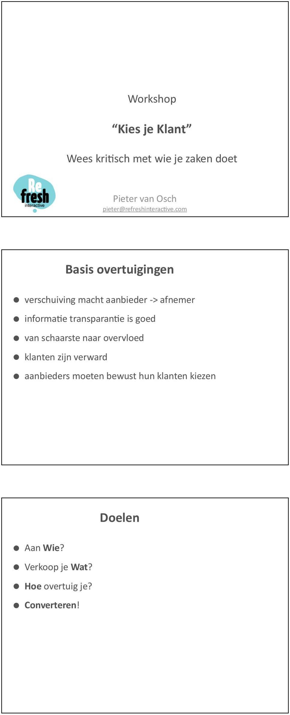 com Basis overtuigingen verschuiving macht aanbieder - > afnemer informa+e transparan+e