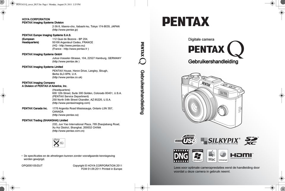 eu) (France - http://www.pentax.fr ) Digitale camera PENTAX Imaging Systems GmbH Julius-Vosseler-Strasse, 104, 22527 Hamburg, GERMANY (http://www.pentax.de ) PENTAX Imaging Systems Limited PENTAX House, Heron Drive, Langley, Slough, Berks SL3 8PN, U.