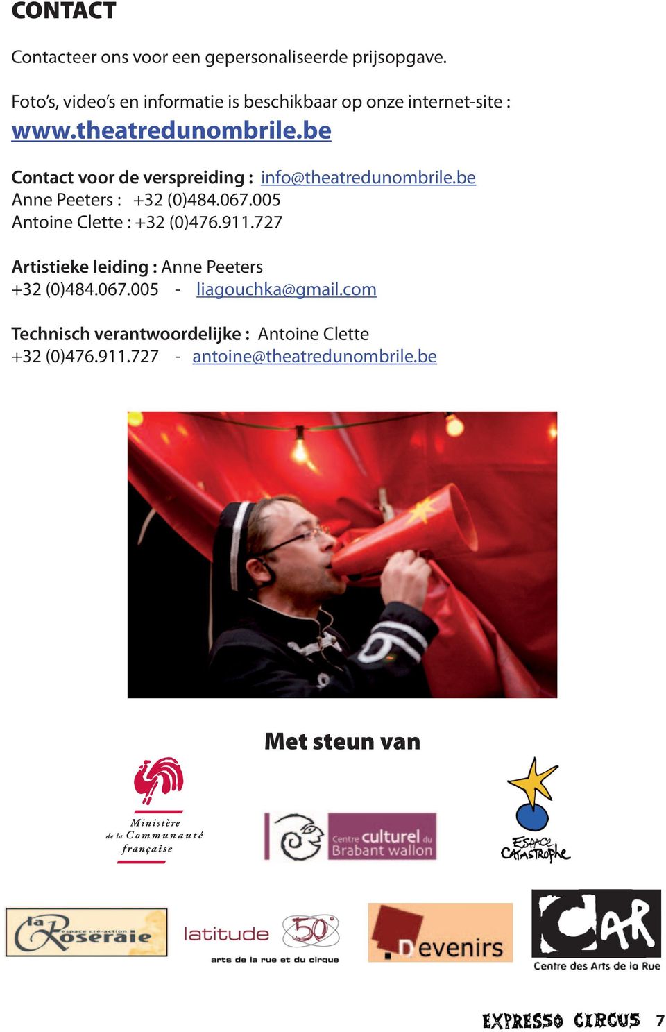 be Contact voor de verspreiding : info@theatredunombrile.be Anne Peeters : +32 (0)484.067.