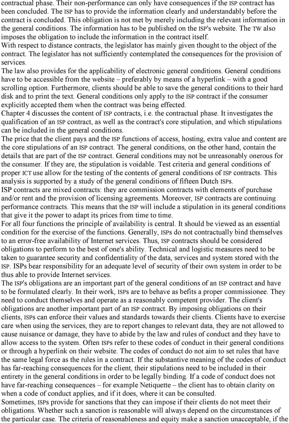 The information has to be published on the ISP's website. The TW also imposes the obligation to include the information in the contract itself.