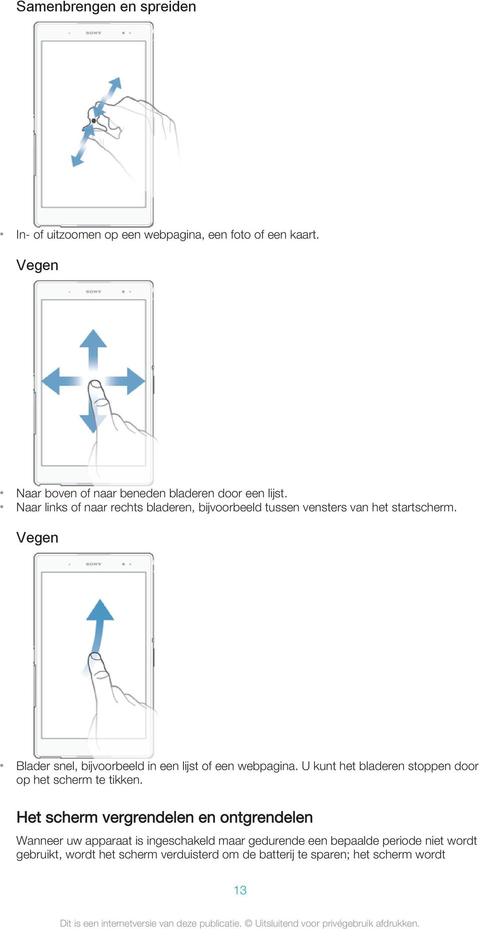 Naar links of naar rechts bladeren, bijvoorbeeld tussen vensters van het startscherm.