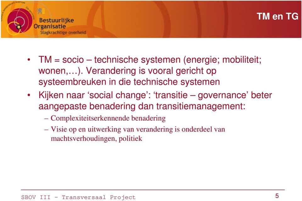 change : transitie governance beter aangepaste benadering dan transitiemanagement:
