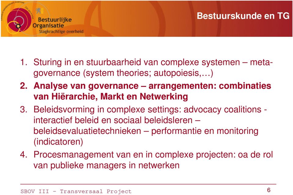 Beleidsvorming in complexe settings: advocacy coalitions - interactief beleid en sociaal beleidsleren