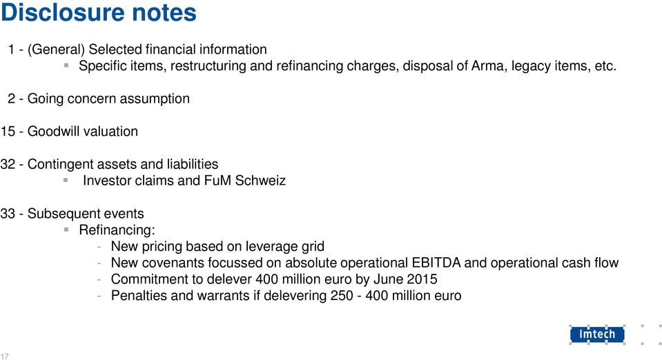 2 - Going concern assumption 15 - Goodwill valuation 32 - Contingent assets and liabilities Investor claims and FuM Schweiz 33 -