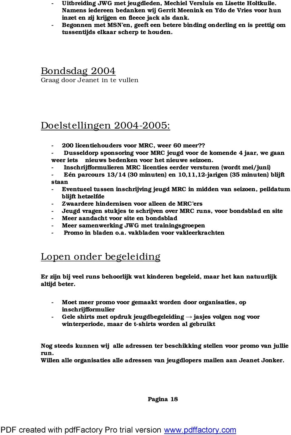 Bondsdag 2004 Graag door Jeanet in te vullen Doelstellingen 2004-2005: - 200 licentiehouders voor MRC, weer 60 meer?