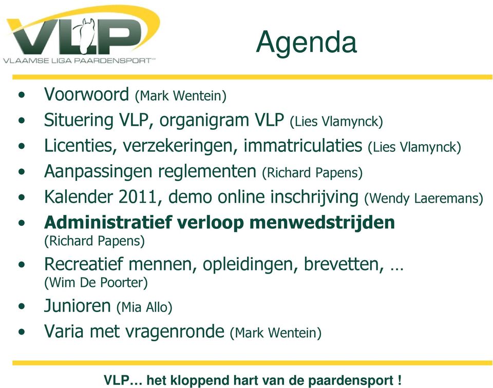 2011, demo online inschrijving (Wendy Laeremans) Administratief verloop menwedstrijden (Richard