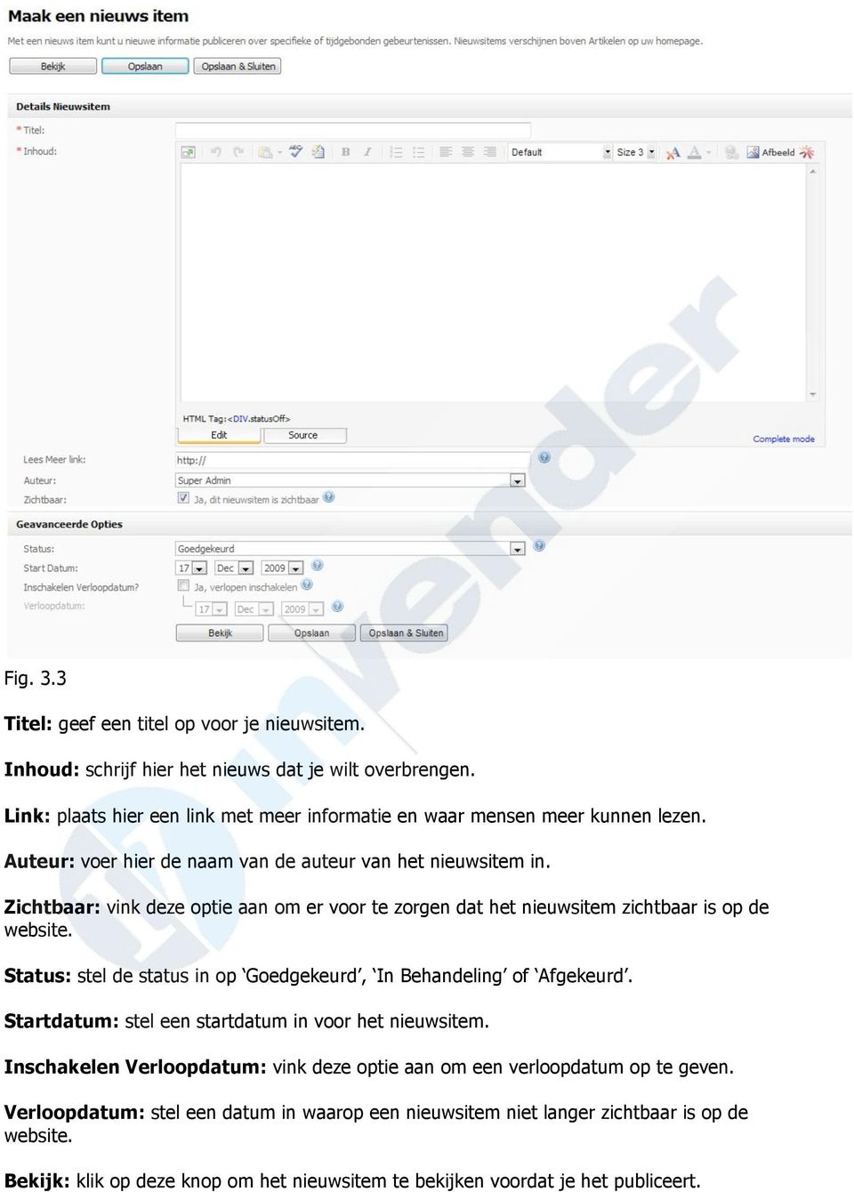Zichtbaar: vink deze optie aan om er voor te zorgen dat het nieuwsitem zichtbaar is op de website. Status: stel de status in op Goedgekeurd, In Behandeling of Afgekeurd.