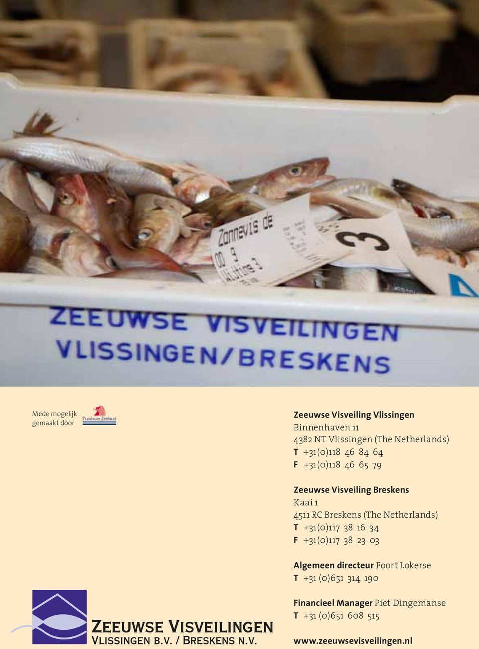Breskens (The Netherlands) T +31(0)117 38 16 34 F +31(0)117 38 23 03 Algemeen directeur Foort