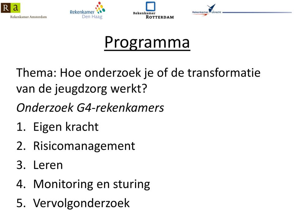 Onderzoek G4-rekenkamers 1. Eigen kracht 2.