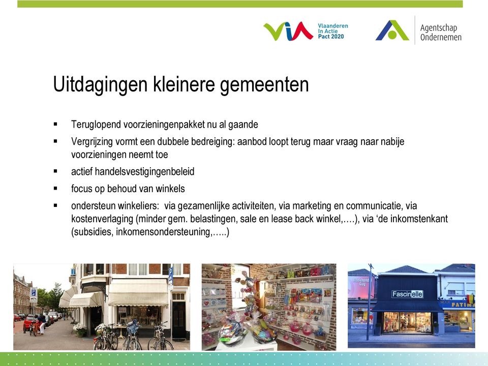 op behoud van winkels ondersteun winkeliers: via gezamenlijke activiteiten, via marketing en communicatie, via