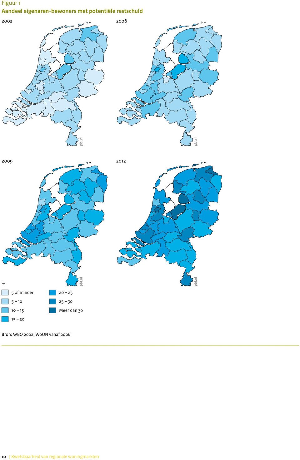 15 15 20 20 25 25 30 Meer dan 30 Bron: WBO 2002, WoON