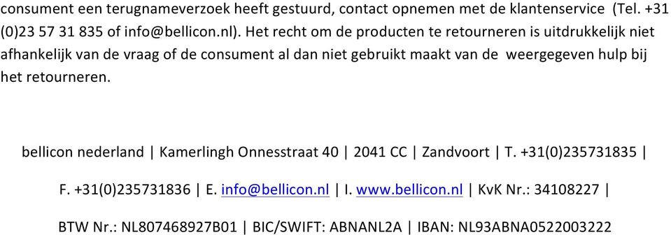 van de weergegeven hulp bij het retourneren. bellicon nederland Kamerlingh Onnesstraat 40 2041 CC Zandvoort T. +31(0)235731835 F.