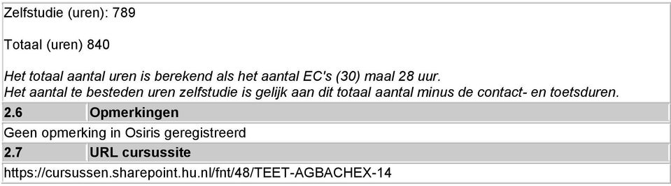 Het aantal te besteden uren zelfstudie is gelijk aan dit totaal aantal minus de