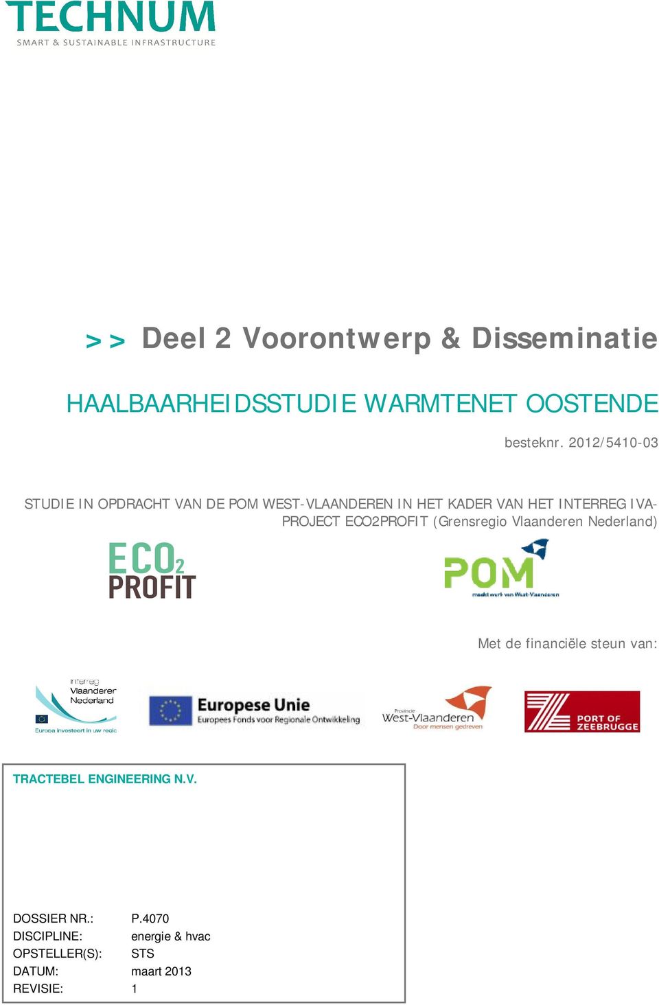PROJECT ECO2PROFIT (Grensregio Vlaanderen Nederland) Met de financiële steun van: TRACTEBEL