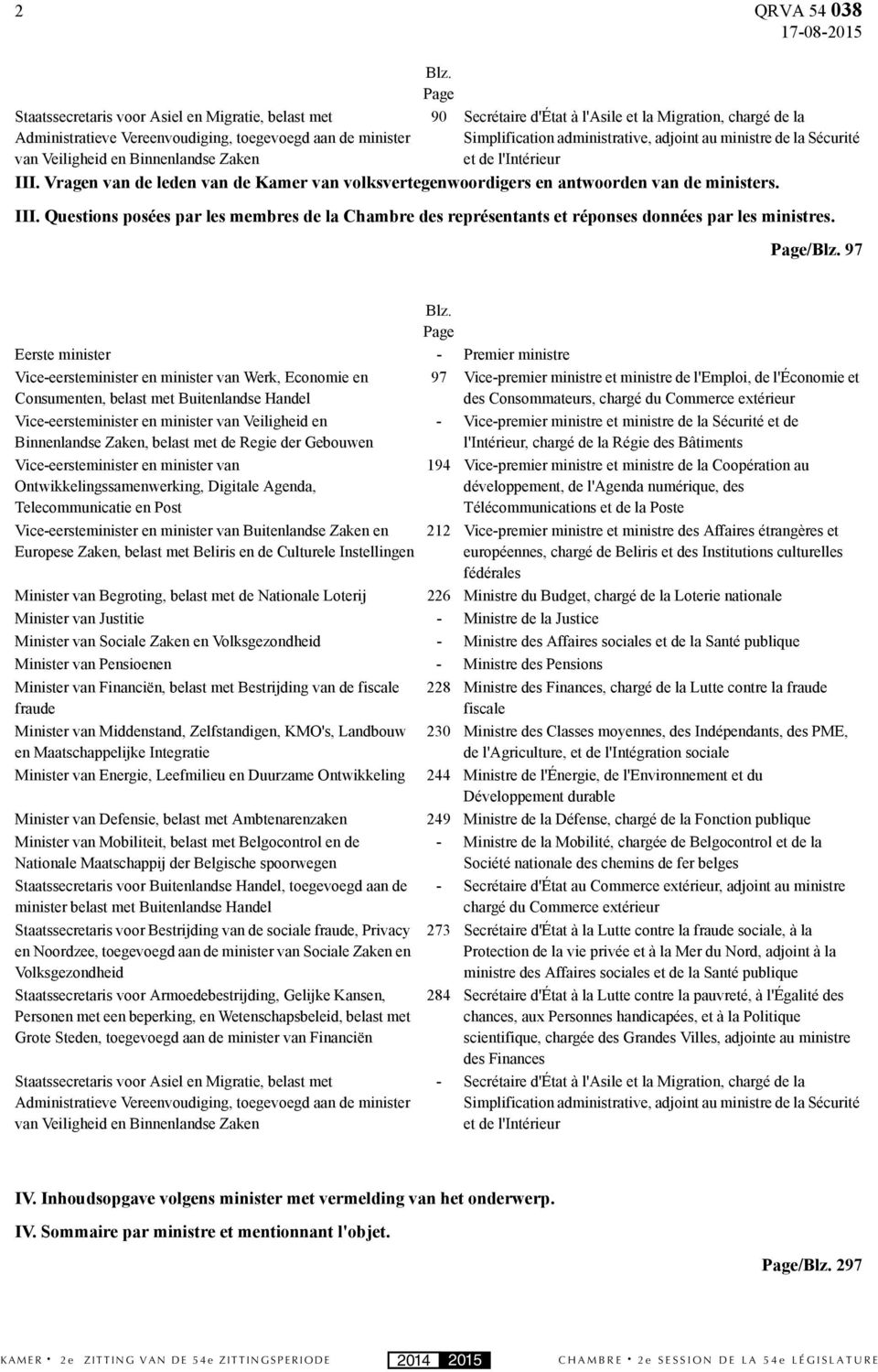 administrative, adjoint au ministre de la Sécurité van Veiligheid en Binnenlandse Zaken et de l'intérieur III.