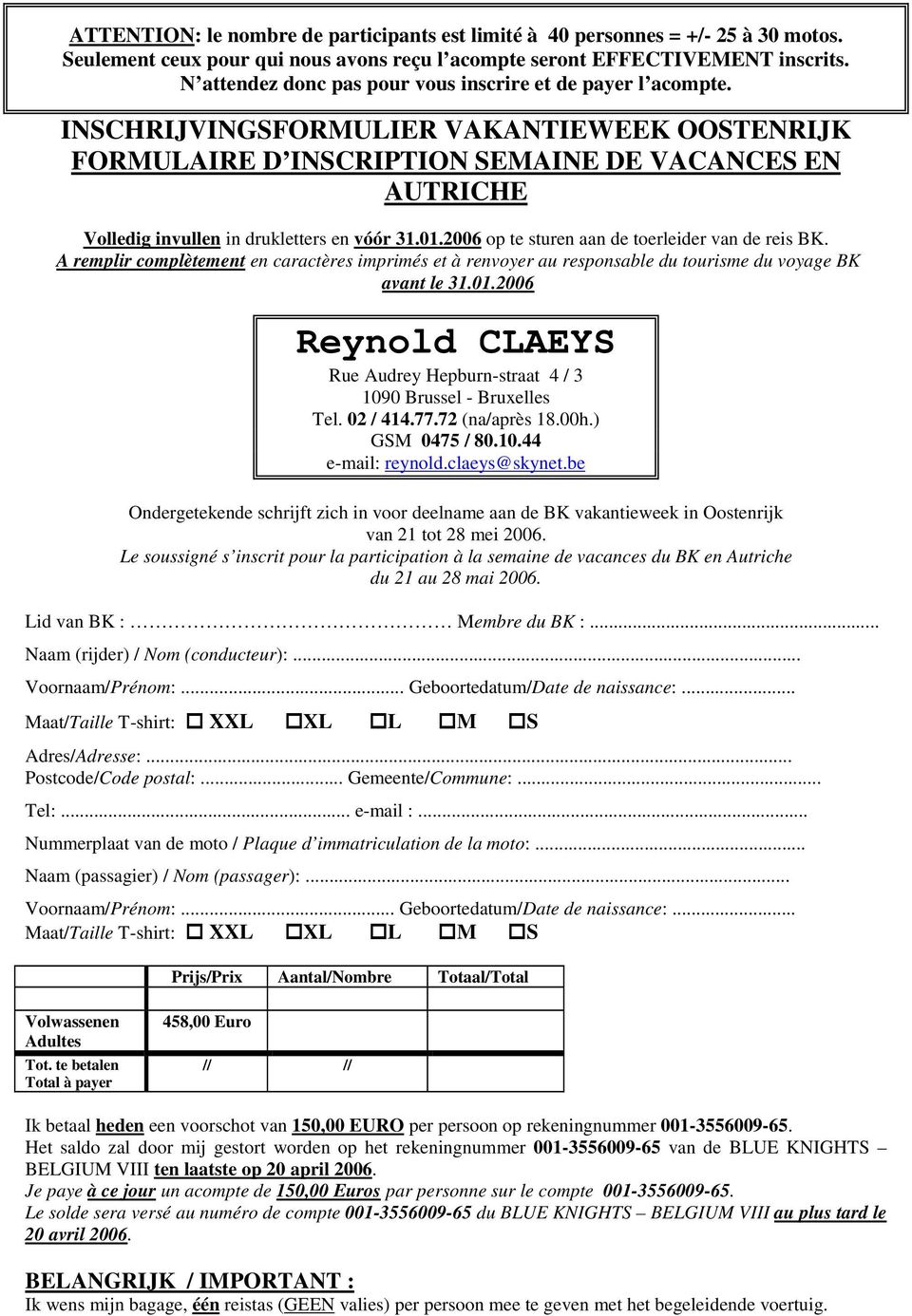 INSCHRIJVINGSFORMULIER VAKANTIEWEEK OOSTENRIJK FORMULAIRE D INSCRIPTION SEMAINE DE VACANCES EN AUTRICHE Volledig invullen in drukletters en vóór 31.01.