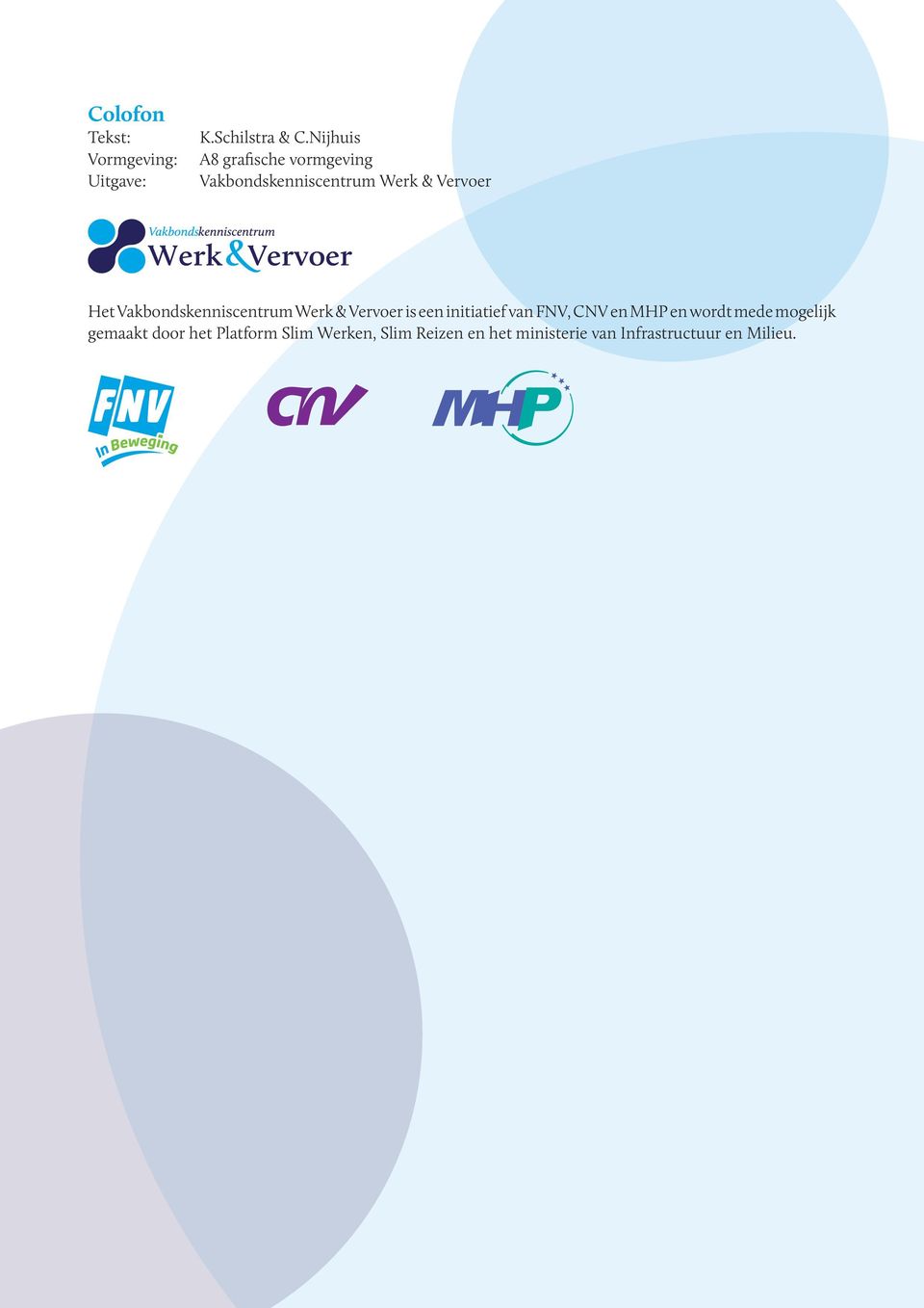 Vakbondskenniscentrum Werk & Vervoer is een initiatief van FNV, CNV en MHP en
