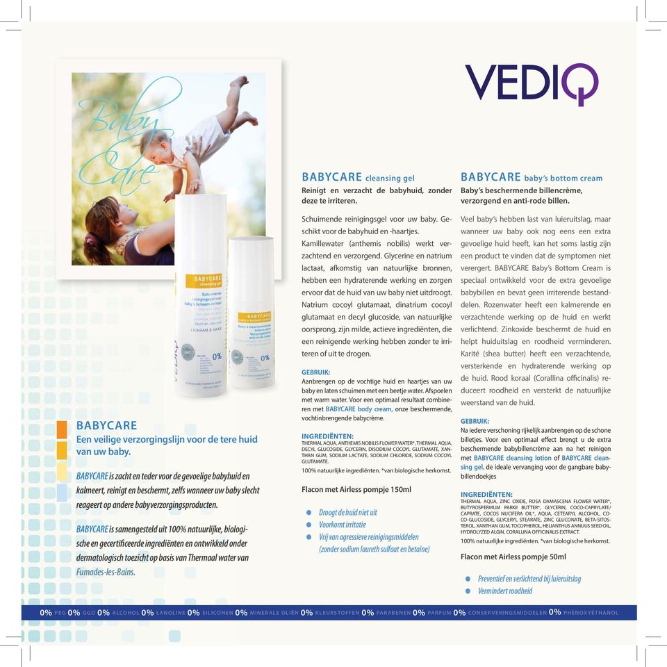 BABYCARE is samengesteld uit 100% natuurlijke, biologische en gecertificeerde ingrediënten en ontwikkeld onder dermatologisch toezicht op basis van Thermaal water van Fumades-les-Bains.