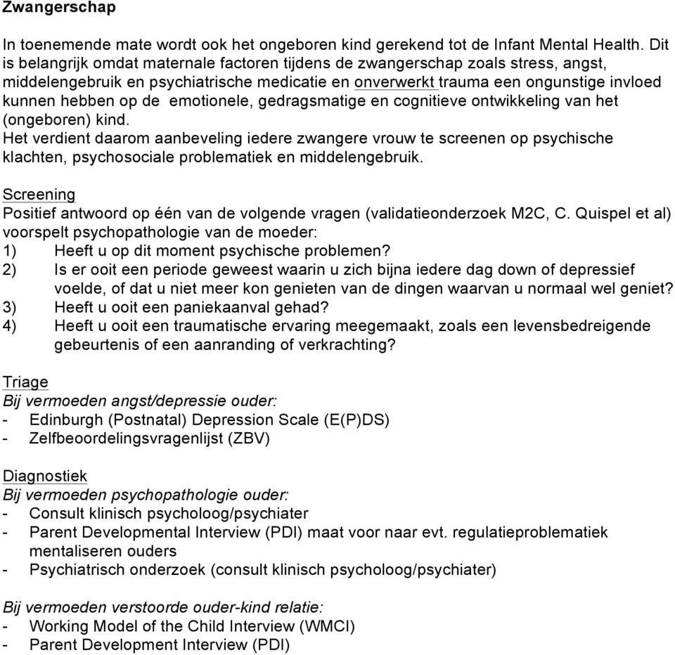 emotionele, gedragsmatige en cognitieve ontwikkeling van het (ongeboren) kind.