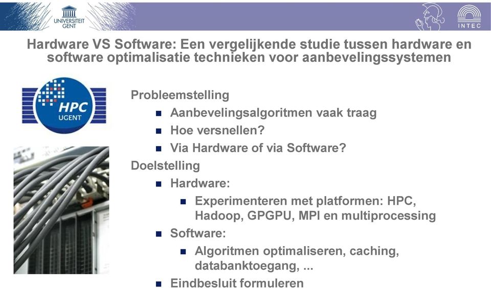 Via Hardware of via Software?