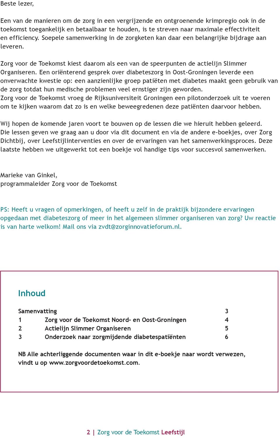 Een oriënterend gesprek over diabeteszorg in Oost-Groningen leverde een onverwachte kwestie op: een aanzienlijke groep patiëten met diabetes maakt geen gebruik van de zorg totdat hun medische