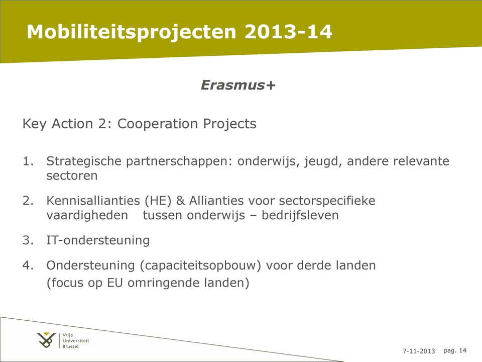 Kennisallianties (HE) & Allianties voor sectorspecifieke vaardigheden tussen onderwijs