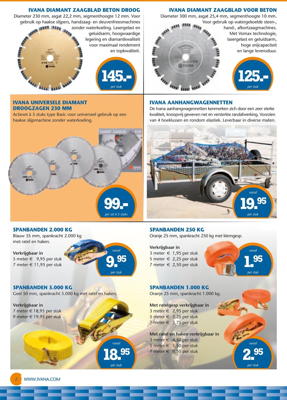 Voor gebruik op watergekoelde steen-, hand-, afkortzaagmachines. Met Vomax technologie, lasergelast en geluidsarm, hoge snijcapaciteit en lange levensduur. 145.- 125.