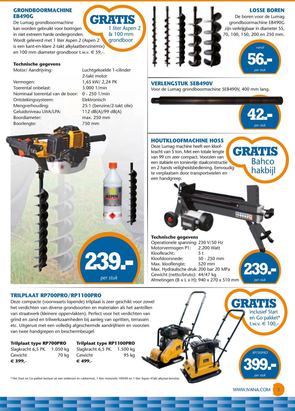 gratis 1 liter Aspen 2 & 100 mm grondboor Technische gegevens Motor/ Aandrijving: Luchtgekoelde 1-cilinder 2-takt motor Vermogen: 1,65 kw/ 2,24 PK Toerental onbelast: 3.