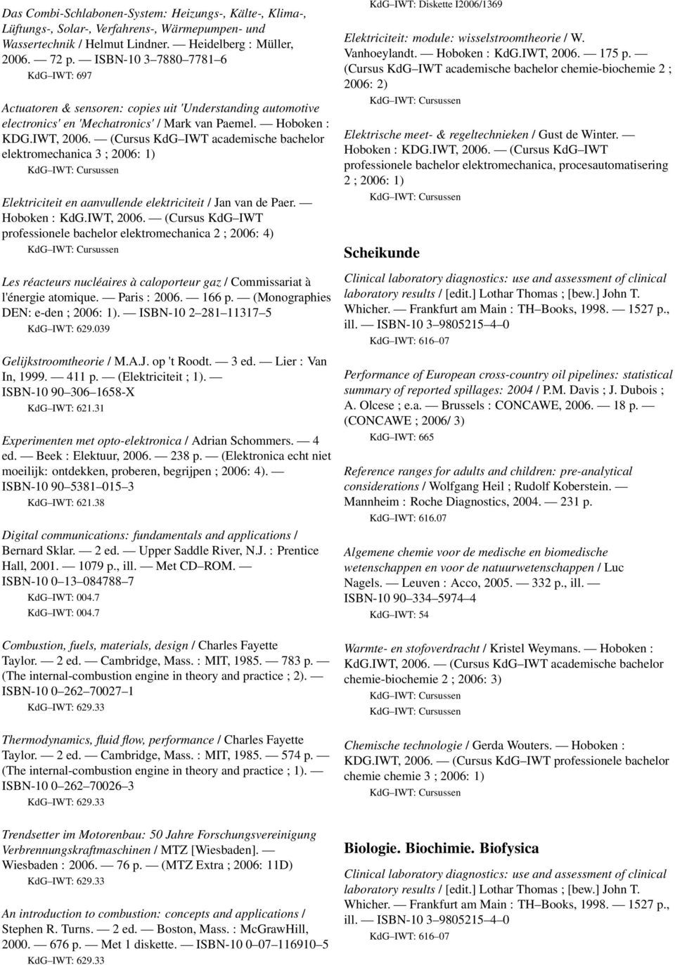 (Cursus KdG IWT academische bachelor elektromechanica 3 ; 2006: 1) Elektriciteit en aanvullende elektriciteit / Jan van de Paer. Hoboken : KdG.IWT, 2006.