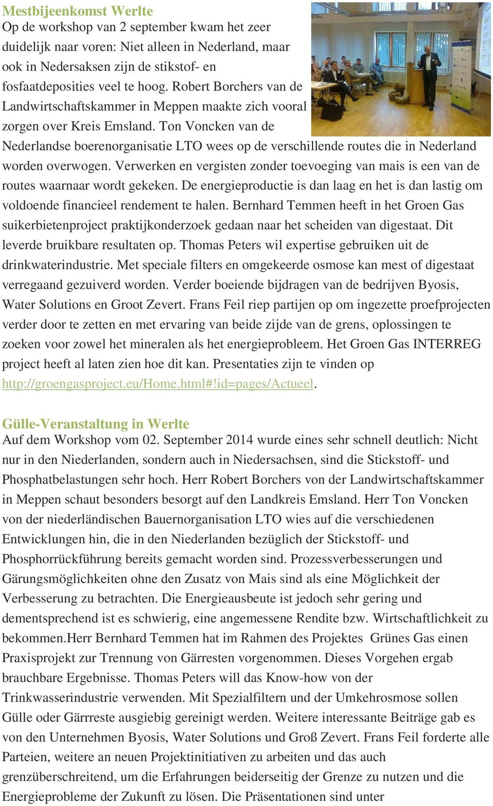 Ton Voncken van de Nederlandse boerenorganisatie LTO wees op de verschillende routes die in Nederland worden overwogen.