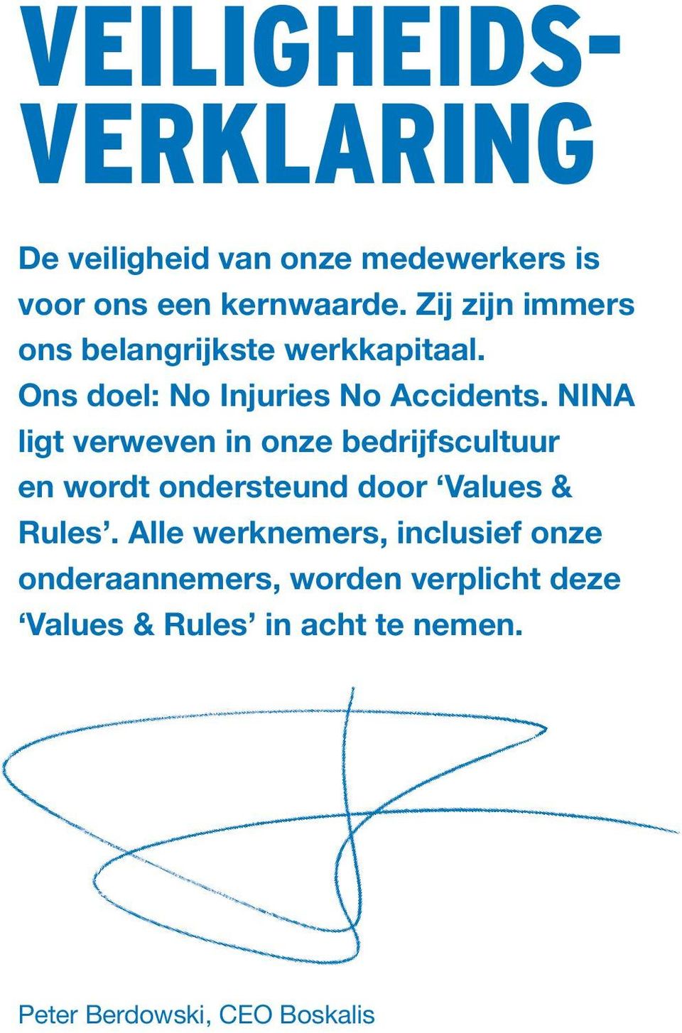 NINA ligt verweven in onze bedrijfscultuur en wordt ondersteund door Values & Rules.