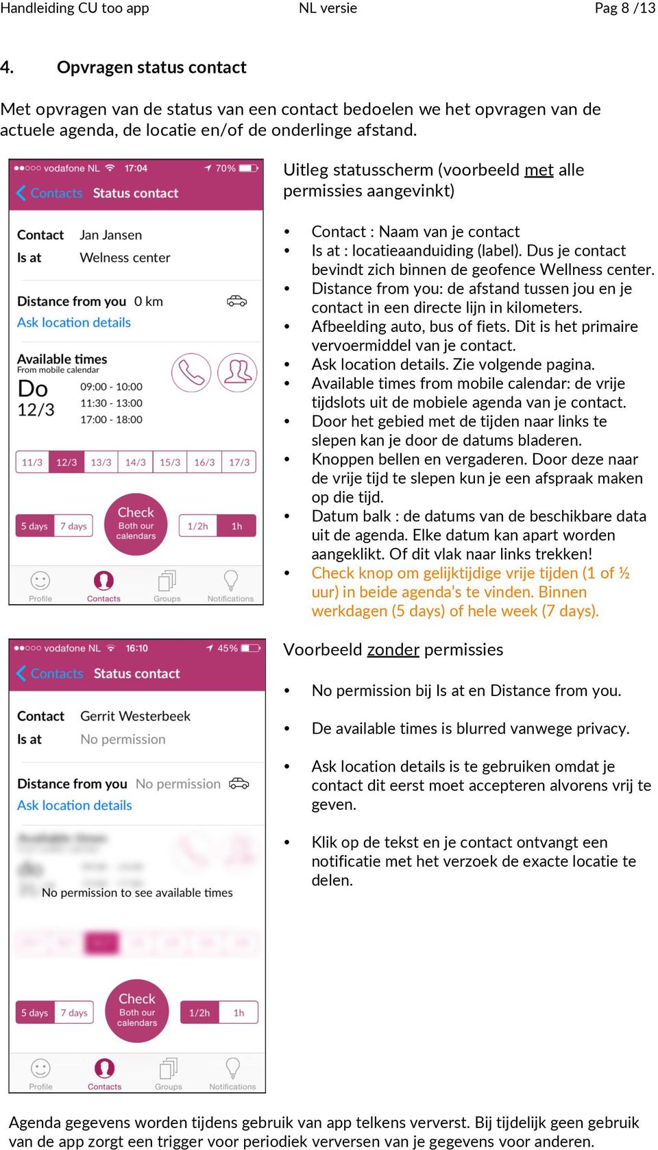 Distancefromyou:deafstandtussenjouenje contactineendirectelijninkilometers. Afbeeldingauto,busoffiets.Ditishetprimaire vervoermiddelvanjecontact. Asklocationdetails.Zievolgendepagina.