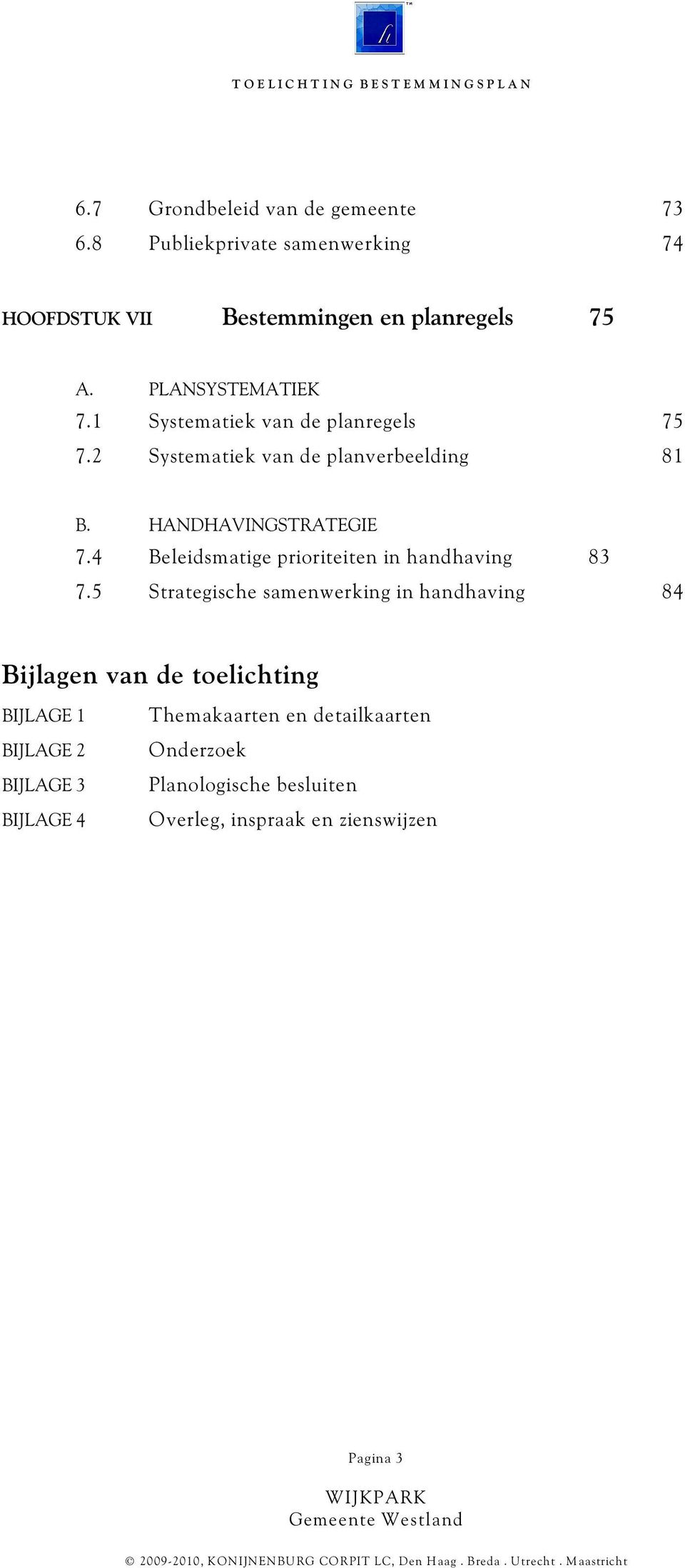 4 Beleidsmatige prioriteiten in handhaving 83 7.