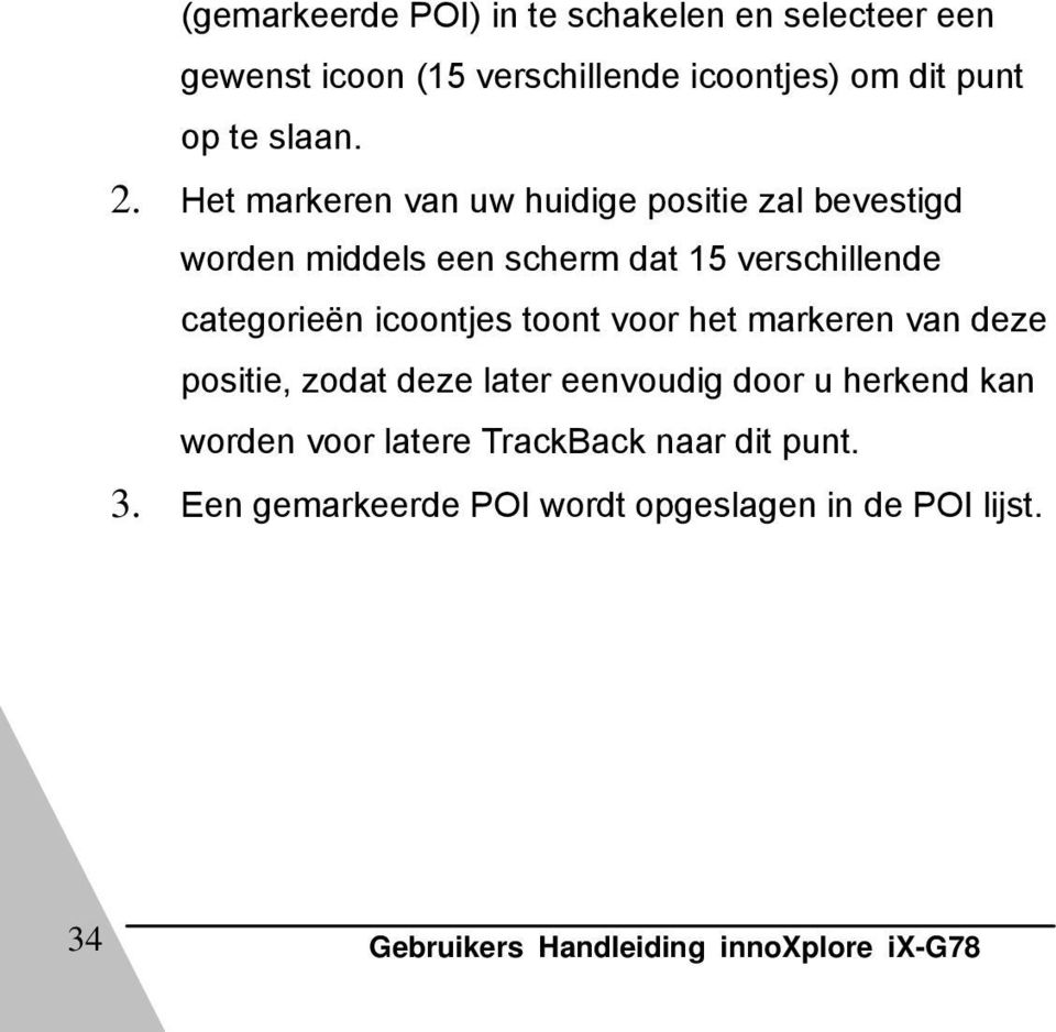 icoontjes toont voor het markeren van deze positie, zodat deze later eenvoudig door u herkend kan worden voor latere