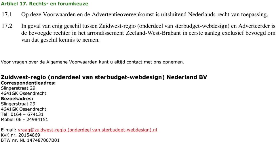 1 Op deze Voorwaarden en de Advertentieovereenkomst is uitsluitend Nederlands recht van toepassing. 17.