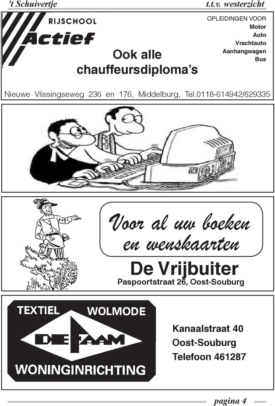 0118-614942/629335 Voor al uw boeken en wenskaarten De Vrijbuiter