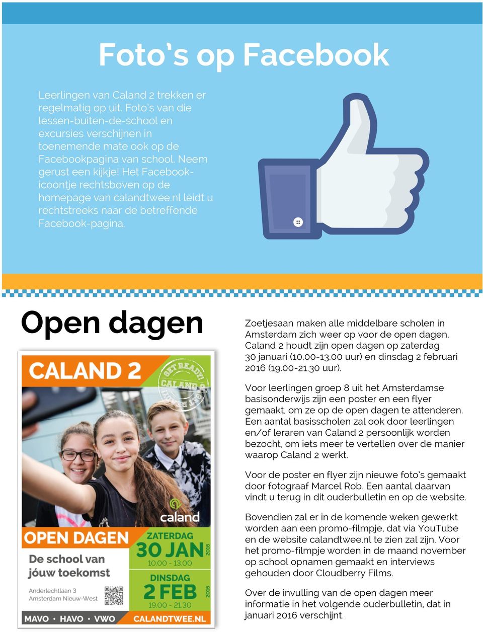 Open dagen Zoetjesaan maken alle middelbare scholen in Amsterdam zich weer op voor de open dagen. Caland 2 houdt zijn open dagen op zaterdag 30 januari (10.00-13.