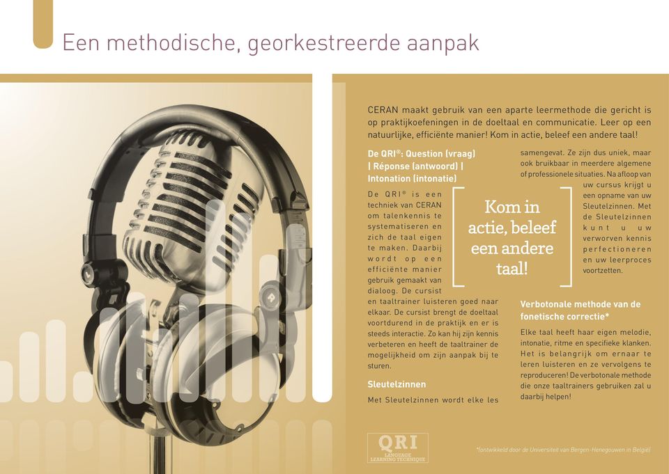 De QRI : Question (vraag) Réponse (antwoord) Intonation (intonatie) De QRI is een techniek van CERAN om talenkennis te systematiseren en zich de taal eigen te maken.