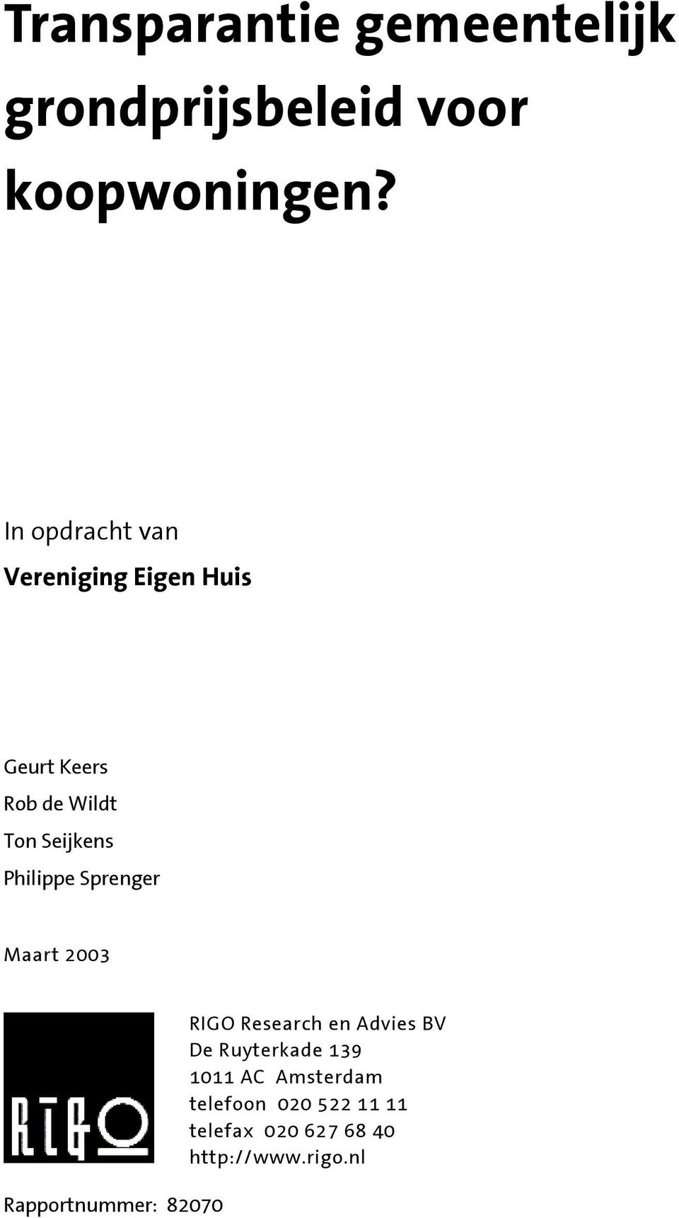 Philippe Sprenger Maart 2003 Rapportnummer: 82070 RIGO Research en Advies BV