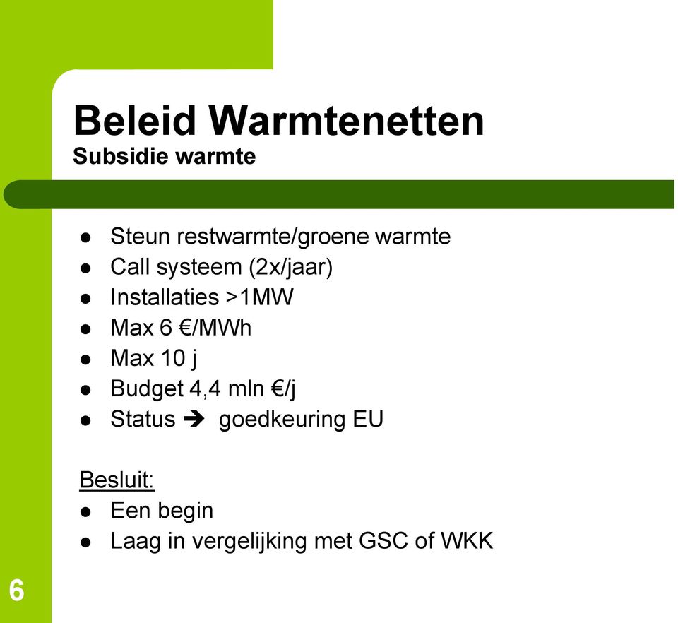 Installaties >1MW Max 6 /MWh Max 10 j Budget 4,4 mln /j