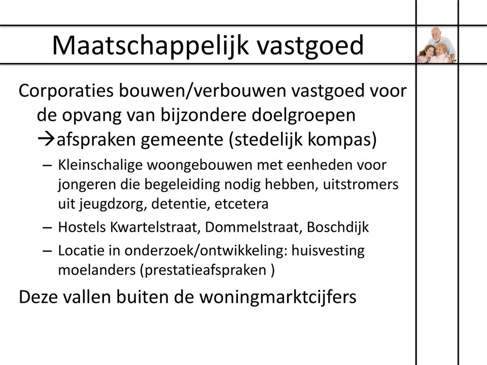 nodig hebben, uitstromers uit jeugdzorg, detentie, etcetera Hostels Kwartelstraat, Dommelstraat, Boschdijk