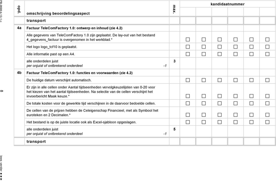 0: functies en voorwaarden (zie 4.2) De huidige datum verschijnt automatisch.