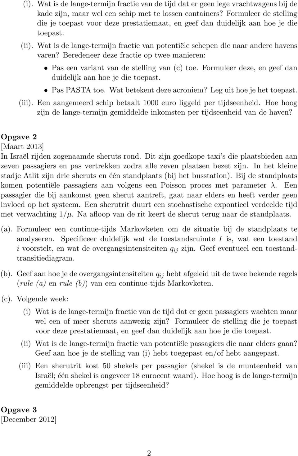 Beredeneer deze fractie op twee manieren: Pas een variant van de stelling van (c) toe. Formuleer deze, en geef dan duidelijk aan hoe je die toepast. Pas PASTA toe. Wat betekent deze acroniem?