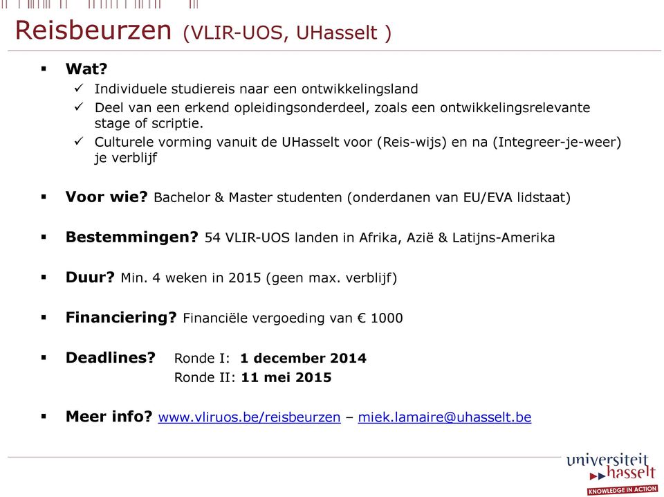 Culturele vorming vanuit de UHasselt voor (Reis-wijs) en na (Integreer-je-weer) je verblijf Voor wie?