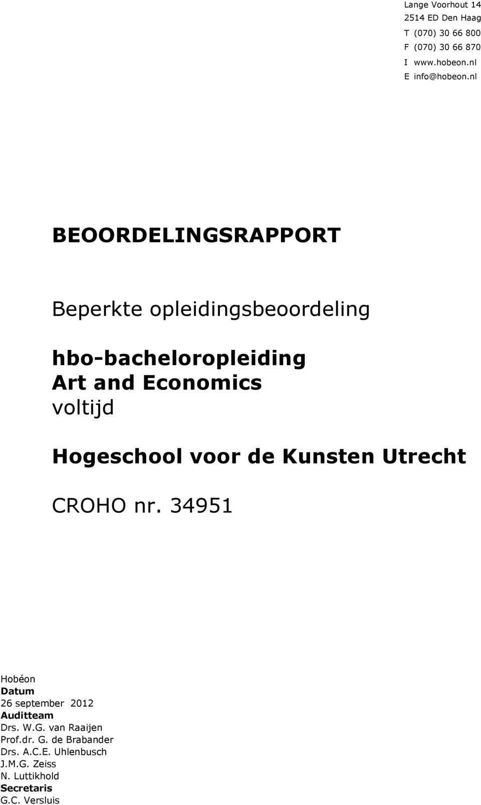 Hogeschool voor de Kunsten Utrecht CROHO nr. 34951 Hobéon Datum 26 september 2012 Auditteam Drs. W.G.