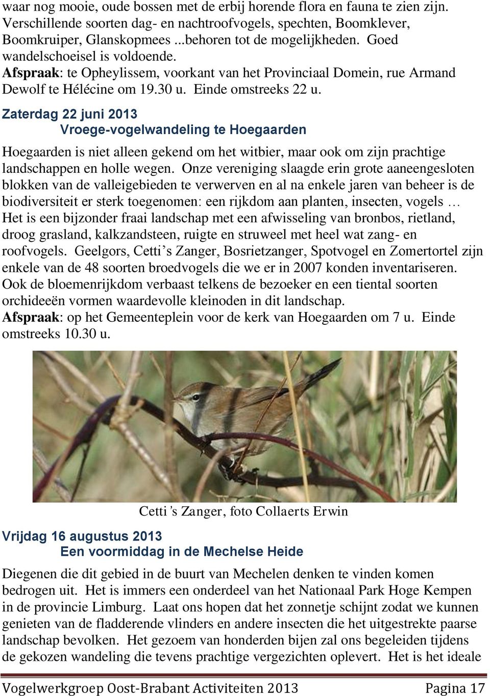 Zaterdag 22 juni 2013 Vroege-vogelwandeling te Hoegaarden Hoegaarden is niet alleen gekend om het witbier, maar ook om zijn prachtige landschappen en holle wegen.