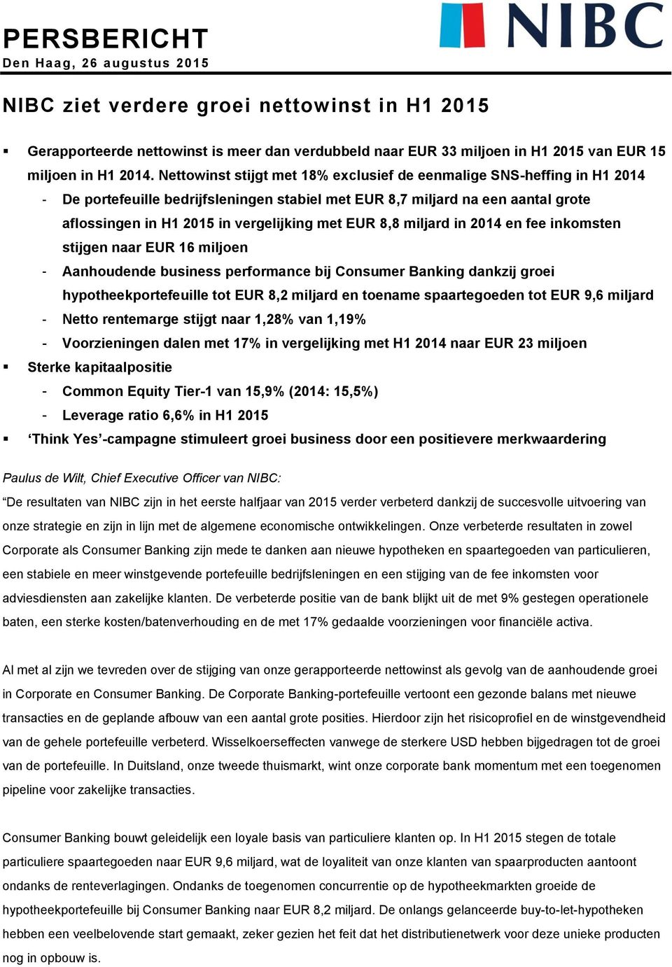 EUR 8,8 miljard in 2014 en fee inkomsten stijgen naar EUR 16 miljoen - Aanhoudende business performance bij Consumer Banking dankzij groei hypotheekportefeuille tot EUR 8,2 miljard en toename