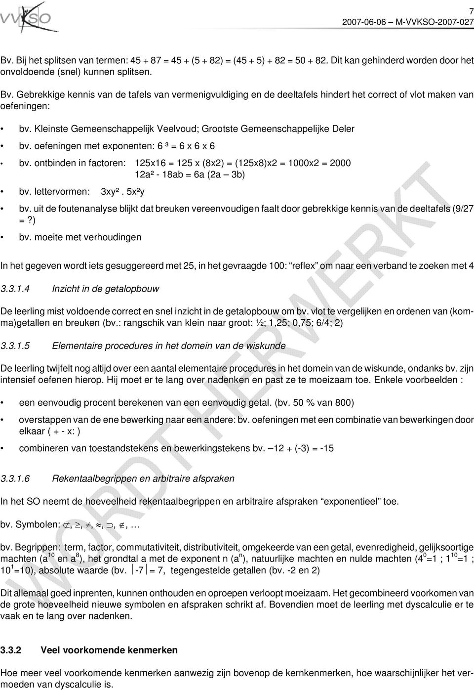 ontbinden in factoren: 125x16 = 125 x (8x2) = (125x8)x2 = 1000x2 = 2000 12a² - 18ab = 6a (2a 3b) bv. lettervormen: 3xy². 5x²y bv.