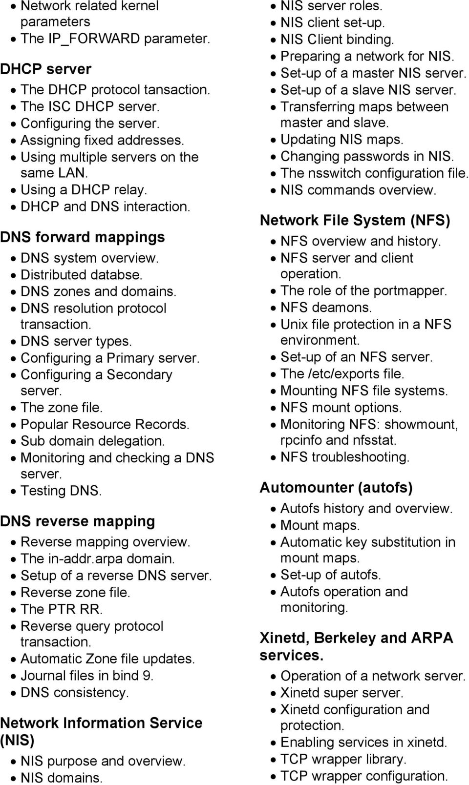 DNS resolution protocol transaction. DNS server types. Configuring a Primary server. Configuring a Secondary server. The zone file. Popular Resource Records. Sub domain delegation.