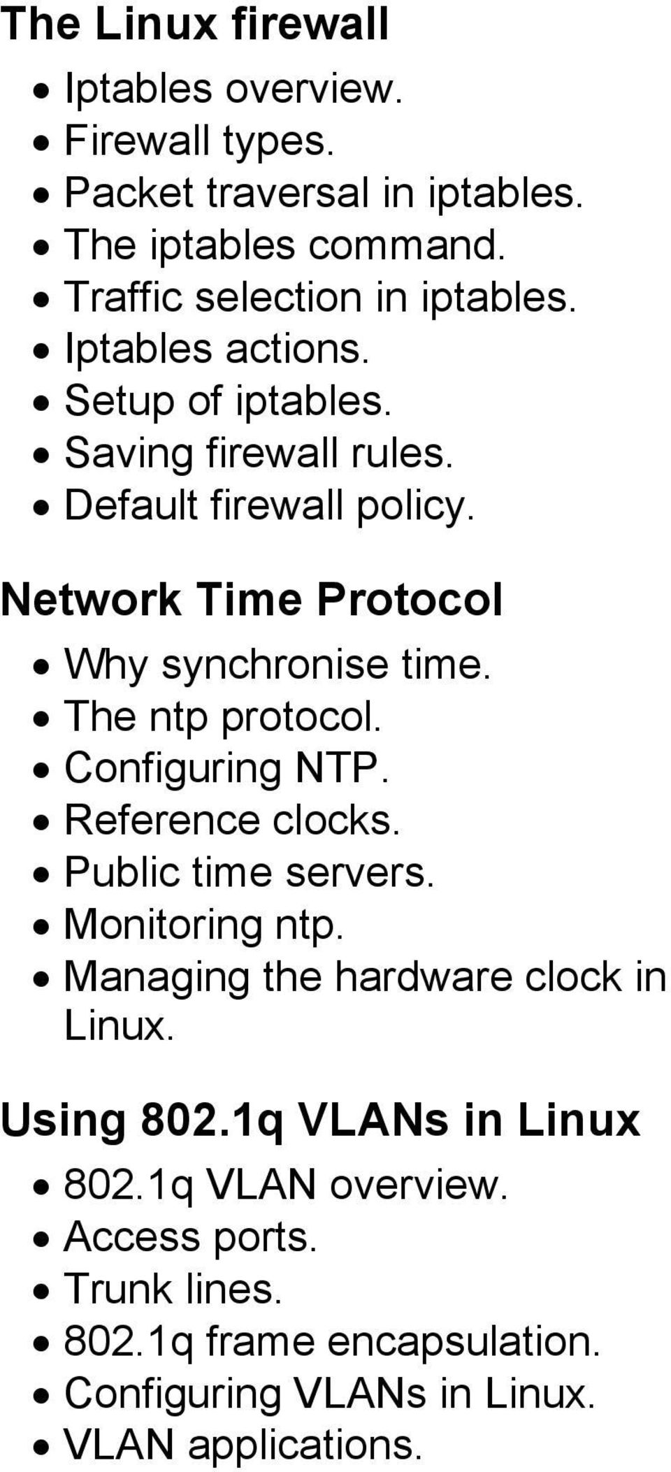 The ntp protocol. Configuring NTP. Reference clocks. Public time servers. Monitoring ntp. Managing the hardware clock in Linux.
